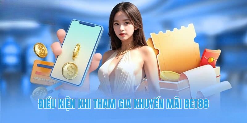 Điều kiện khi tham gia khuyến mãi tại Bet88